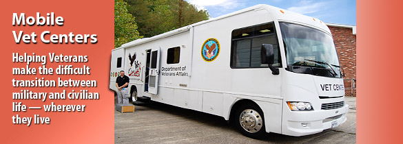 Mobile Vet Centers - Helping Veterans make the difficult transition between military and civilian life- wherever they live